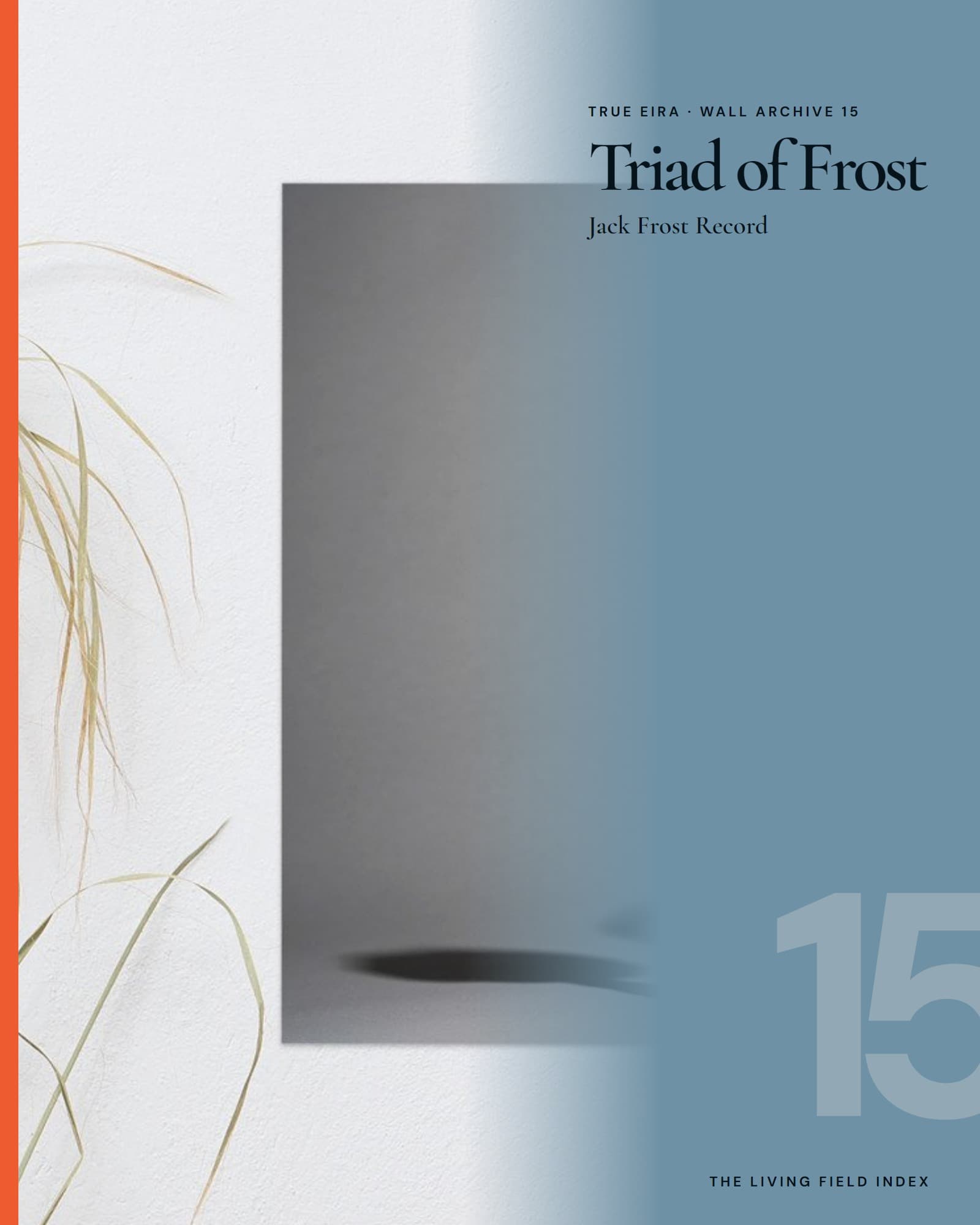 Triad of Frost in the True Eira Living Field Index campaign